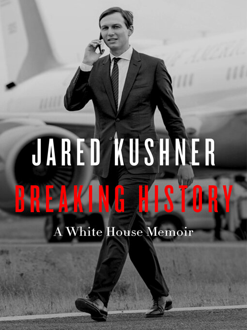 Title details for Breaking History by Jared Kushner - Wait list